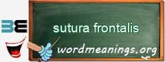 WordMeaning blackboard for sutura frontalis